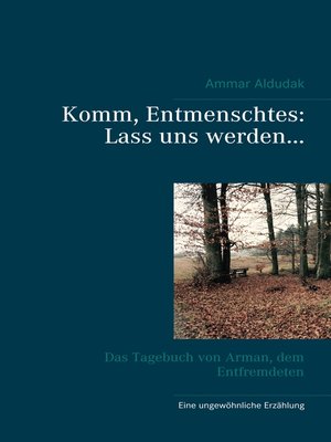 cover image of Komm, Entmenschtes--Lass uns werden ...